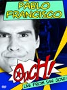 Pablo Francisco: Ouch! Live From San Jose